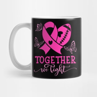 TOGETHER WE FIGHT, BREAST CANCER Mug